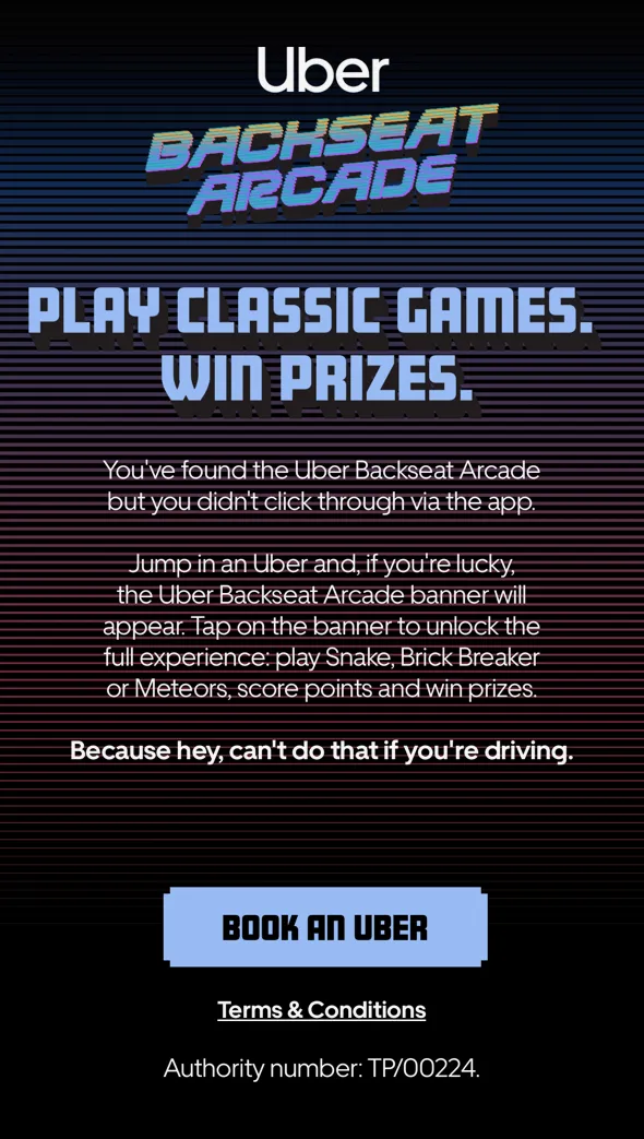 Uber Backseat Arcade promotion encouraging users to play classic games like Snake and Brick Breaker in the backseat, with a call-to-action button to book an Uber and a note about terms and conditions.